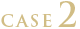 CASE 2